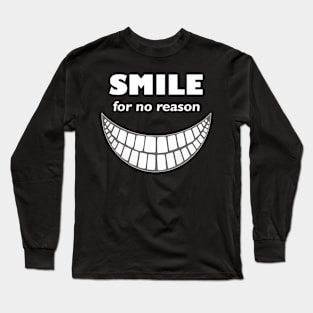 Smile For No Reason Long Sleeve T-Shirt